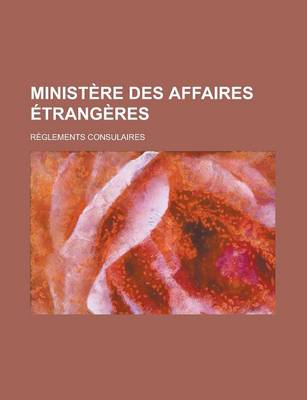 Book cover for Ministere Des Affaires Etrangeres; Reglements Consulaires