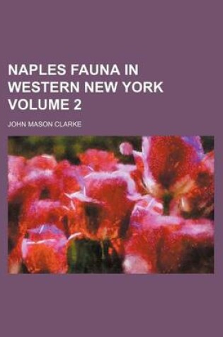 Cover of Naples Fauna in Western New York Volume 2