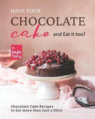 Book cover for Have Your Chocolate Cake and Eat it too?