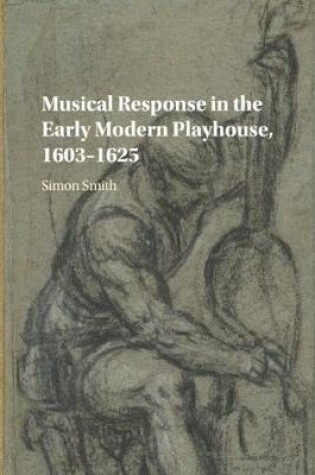 Cover of Musical Response in the Early Modern Playhouse, 1603-1625