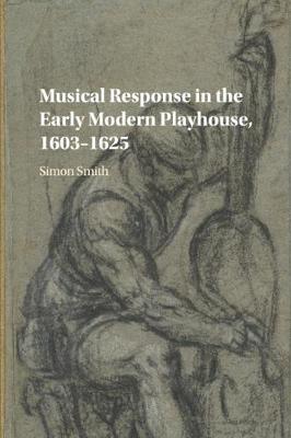 Book cover for Musical Response in the Early Modern Playhouse, 1603-1625