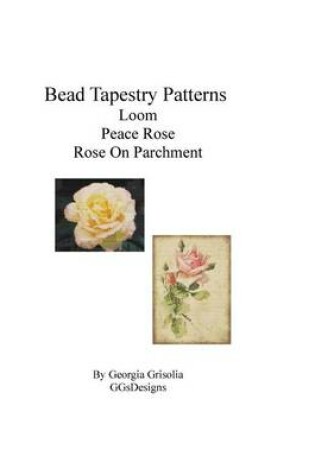 Cover of Bead Tapestry Patterns loom Peace Rose Rose On Parchment