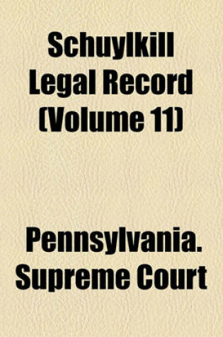 Cover of Schuylkill Legal Record Volume 11