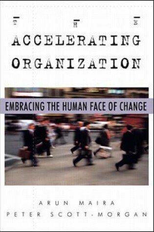 Cover of The Accelerating Organization: Embracing the Human Face of Change