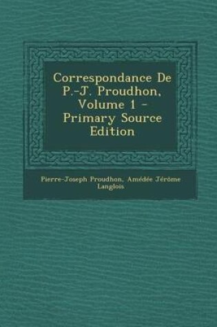 Cover of Correspondance de P.-J. Proudhon, Volume 1