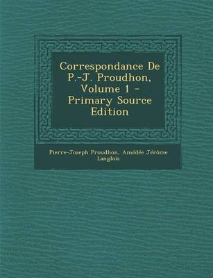 Book cover for Correspondance de P.-J. Proudhon, Volume 1