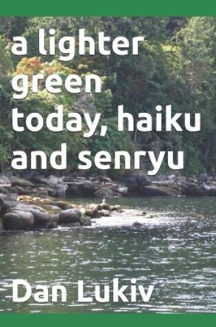 Cover of A lighter green today, haiku and senryu