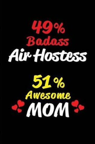 Cover of 49% Badass Air Hostess 51% Awesome Mom