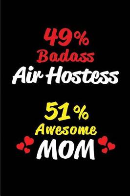 Cover of 49% Badass Air Hostess 51% Awesome Mom