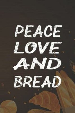 Cover of Peace Love And Bread