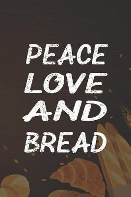 Book cover for Peace Love And Bread