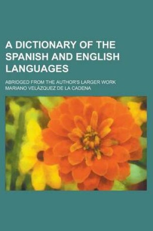 Cover of A Dictionary of the Spanish and English Languages; Abridged from the Author's Larger Work