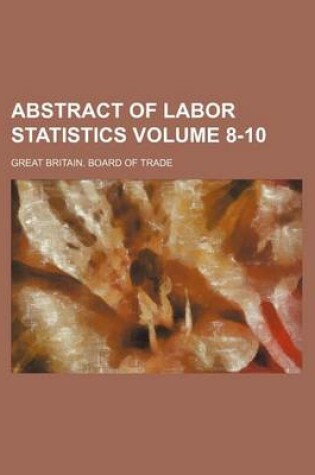 Cover of Abstract of Labor Statistics Volume 8-10