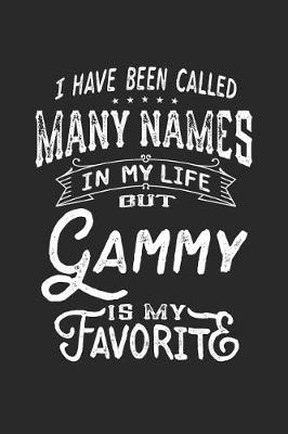 Book cover for I Have Been Called Many Names in Life But Gammy Is My Favorite