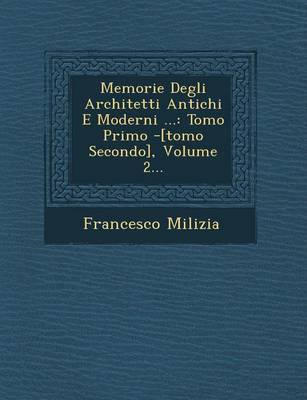 Book cover for Memorie Degli Architetti Antichi E Moderni ...