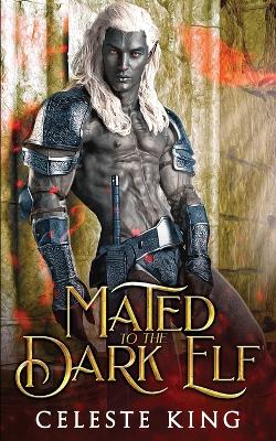 Mated To The Dark Elf by Celeste King