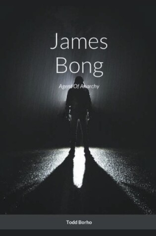 Cover of James Bong - Agent Of Anarchy