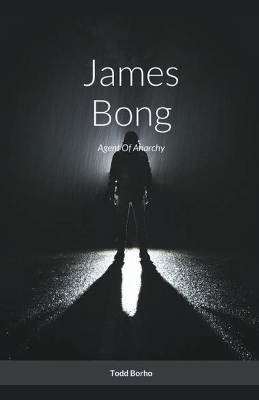 Book cover for James Bong - Agent Of Anarchy