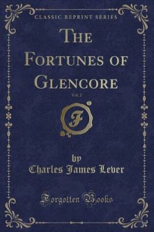 Cover of The Fortunes of Glencore, Vol. 2 (Classic Reprint)