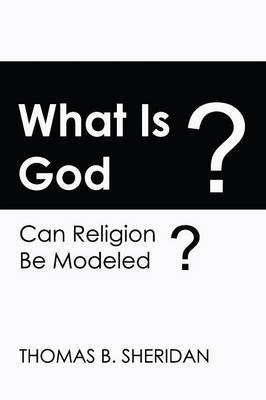 Book cover for What Is God? Can Religion Be Modeled?