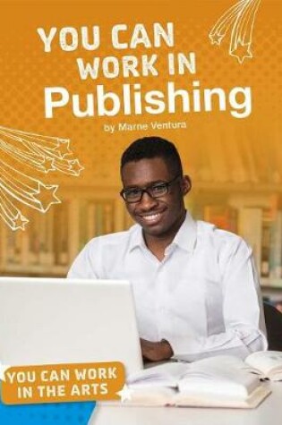Cover of You Can Work in the Arts: You Can Work in Publishing