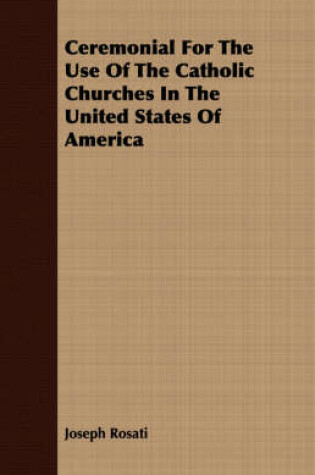 Cover of Ceremonial For The Use Of The Catholic Churches In The United States Of America