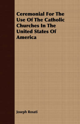 Book cover for Ceremonial For The Use Of The Catholic Churches In The United States Of America