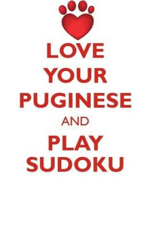 Cover of LOVE YOUR PUGINESE AND PLAY SUDOKU PUGINESE SUDOKU LEVEL 1 of 15