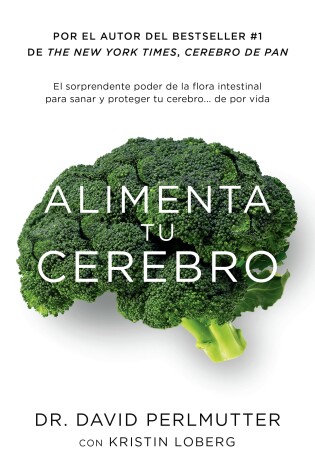 Cover of Alimenta tu cerebro / Brain Maker: The Power of Gut Microbes to Heal and Protect  Your Brain