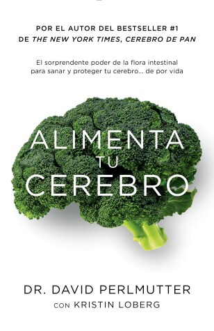 Book cover for Alimenta tu cerebro / Brain Maker: The Power of Gut Microbes to Heal and Protect  Your Brain