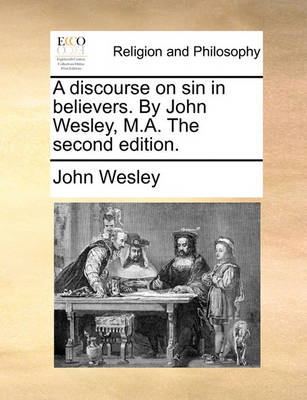 Book cover for A Discourse on Sin in Believers. by John Wesley, M.A. the Second Edition.