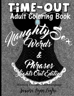 Book cover for Naughty Sex Words and Phrases Time-Out Coloring Book Lights Out Edition