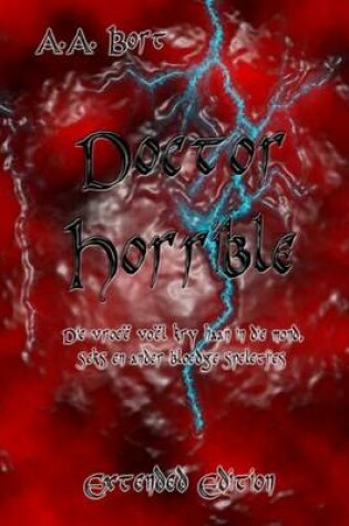 Cover of Doctor Horrible Die Vroee Voel Kry Haan in Die Mond, Seks En Ander Bloedige Speletjies Extended Edition