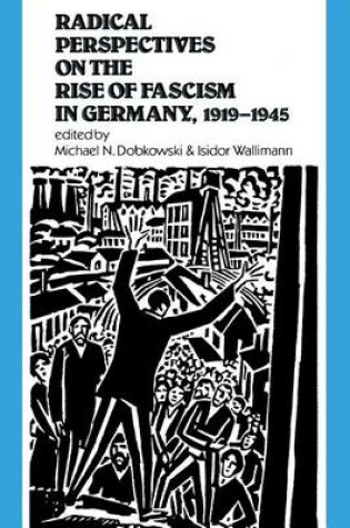 Cover of Radical Perspectives on the Rise of Fascism in Germany, 1919-1945