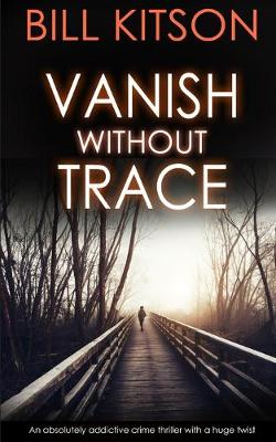 Book cover for VANISH WITHOUT TRACE an absolutely addictive crime thriller with a huge twist