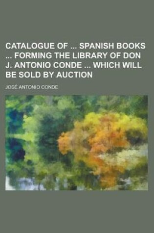 Cover of Catalogue of Spanish Books Forming the Library of Don J. Antonio Conde Which Will Be Sold by Auction