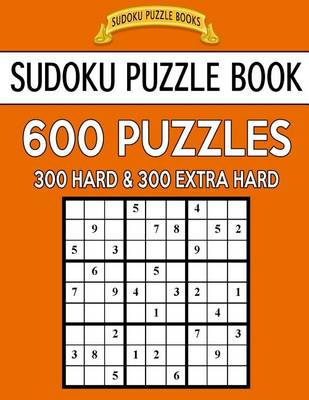 Book cover for Sudoku Puzzle Book, 600 Puzzles, 300 Hard and 300 Extra Hard