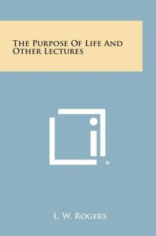 Cover of The Purpose of Life and Other Lectures