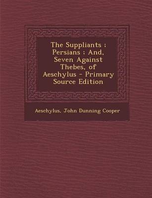 Book cover for The Suppliants; Persians; And, Seven Against Thebes, of Aeschylus