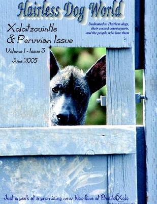 Book cover for Hairless Dog World : Xoloitzcuintle & Peruvian Issue: Volume 1 - Issue 3 June 2005
