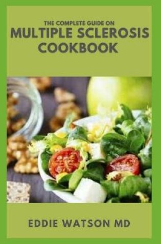 Cover of The Complete Guide on Multiple Sclerosis Cookbook