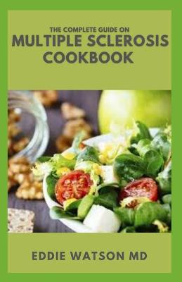 Book cover for The Complete Guide on Multiple Sclerosis Cookbook