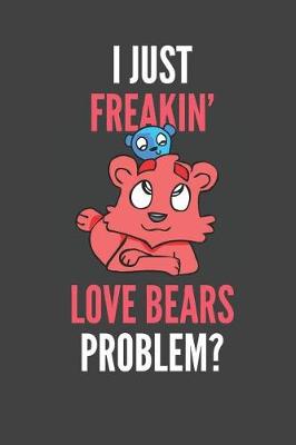 Book cover for I Just Freakin' Love Bears