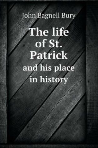 Cover of The Life of St. Patrick and His Place in History