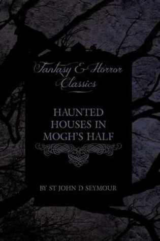 Cover of Haunted Houses in Mogh's Half - Ghost Stories from Northern Ireland (Fantasy and Horror Classics)