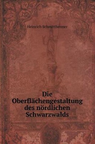 Cover of Die Oberflächengestaltung des nördlichen Schwarzwalds