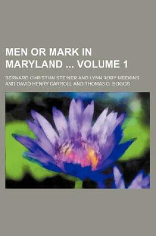 Cover of Men or Mark in Maryland Volume 1