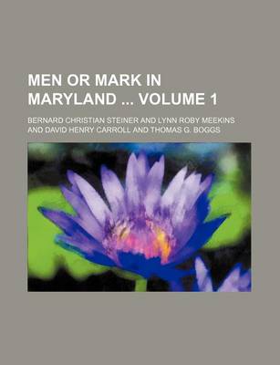 Book cover for Men or Mark in Maryland Volume 1