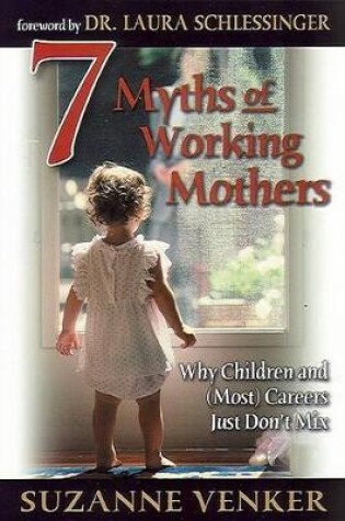 Cover of 7 Myths of Working Mothers