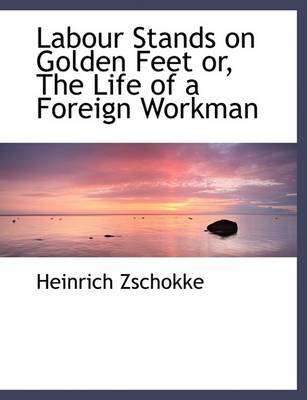 Book cover for Labour Stands on Golden Feet Or, the Life of a Foreign Workman